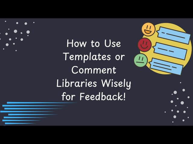 Using Feedback Templates Wisely